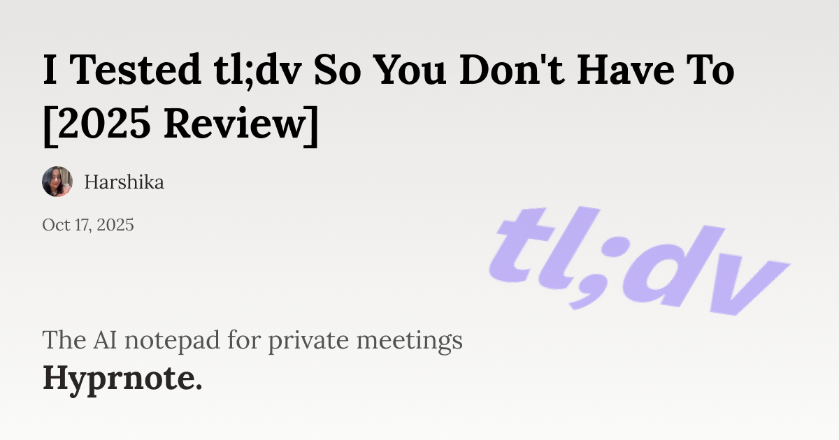 I Tested tl;dv So You Don't Have To [2025 Review]
